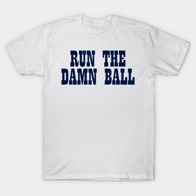 Run The Damn Ball (White) T-Shirt by nickmeece